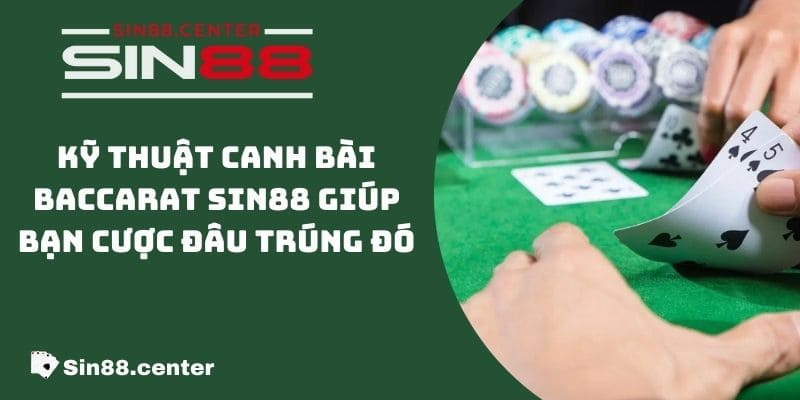 ky thuat canh bai baccarat sin88 1