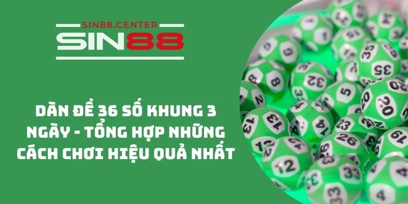 dan de 36 so khung 3 ngay sin88 1