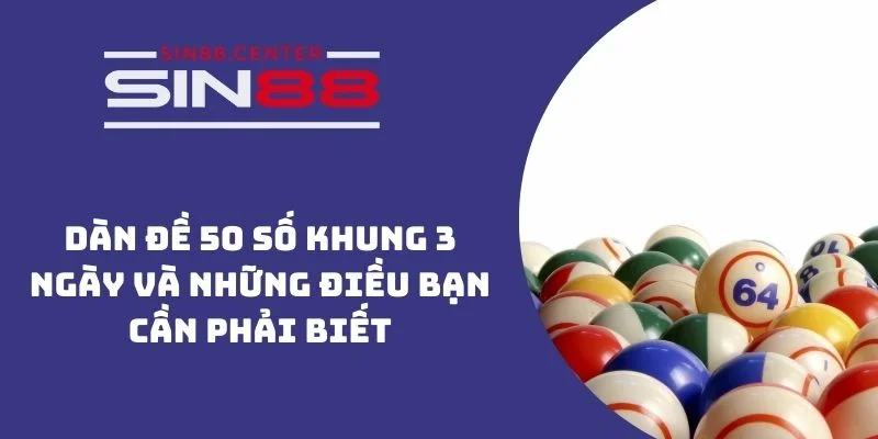 dan de 50 so khung 3 ngay sin88 1