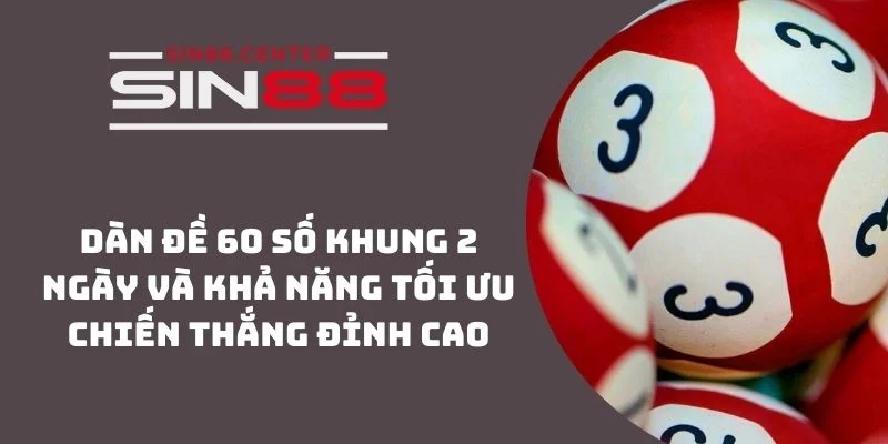 dan de 60 so khung 2 ngay sin88 1