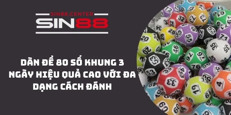 dan de 80 so khung 3 ngay sin88 1