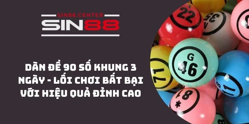 dan de 90 so khung 3 ngay sin88 1